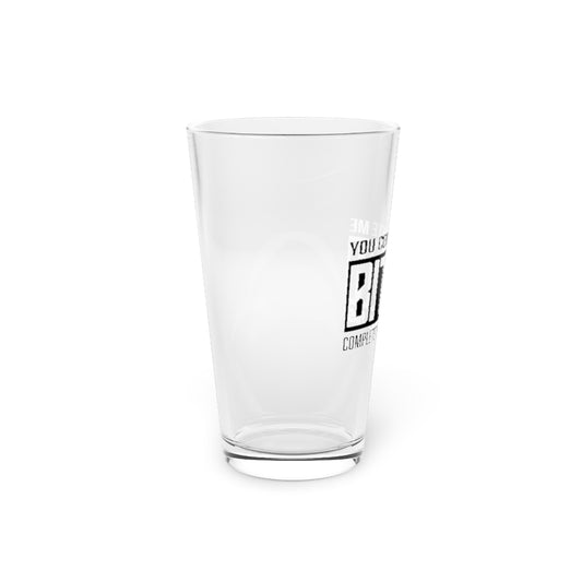 COMPLETE BITCH PINT GLASS