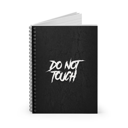 DO NOT TOUCH Spiral Notebook - Ruled Line