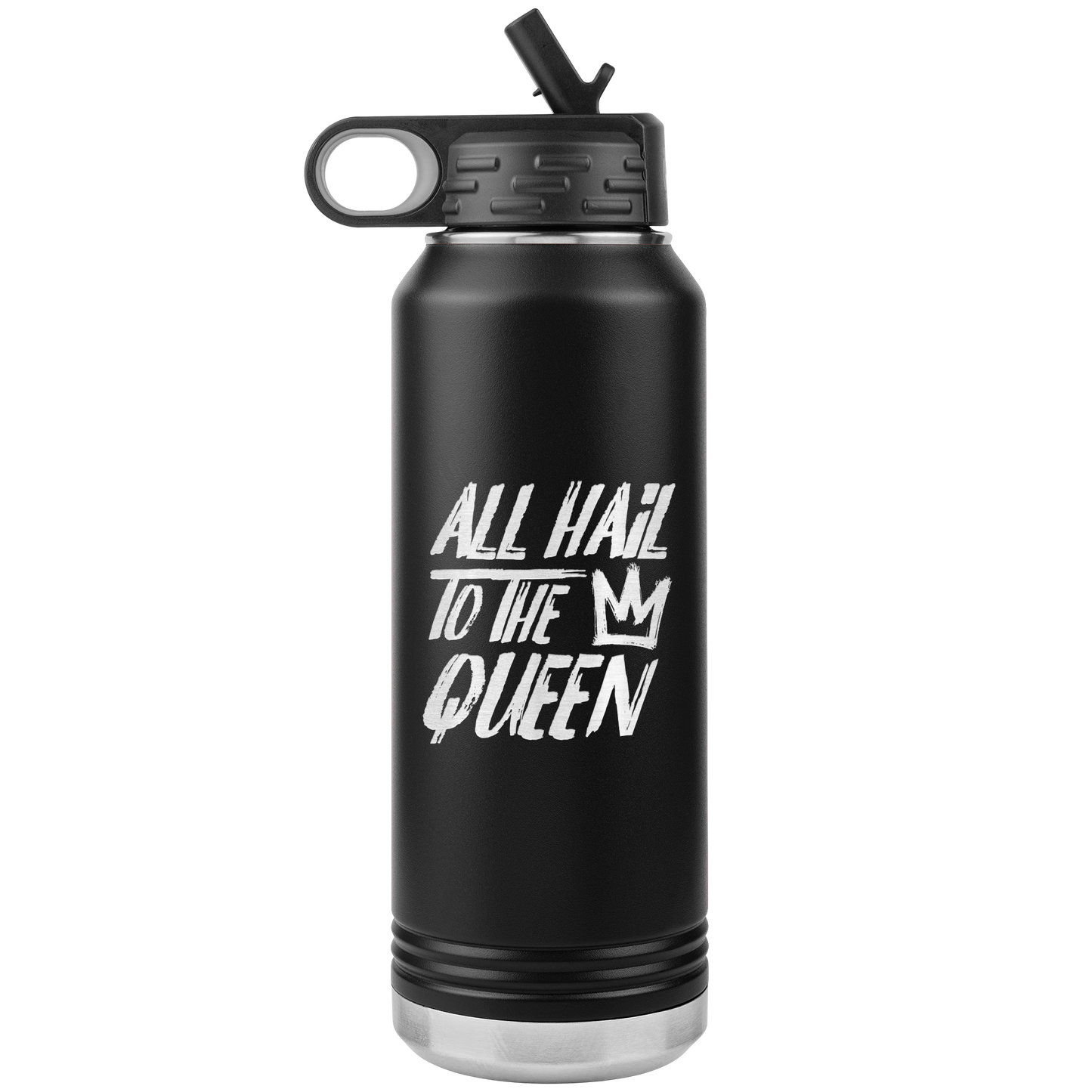 ALL HAIL TO THE QUEEN 32 0Z WATER BOTTLE