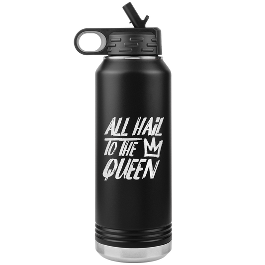ALL HAIL TO THE QUEEN 32 0Z WATER BOTTLE