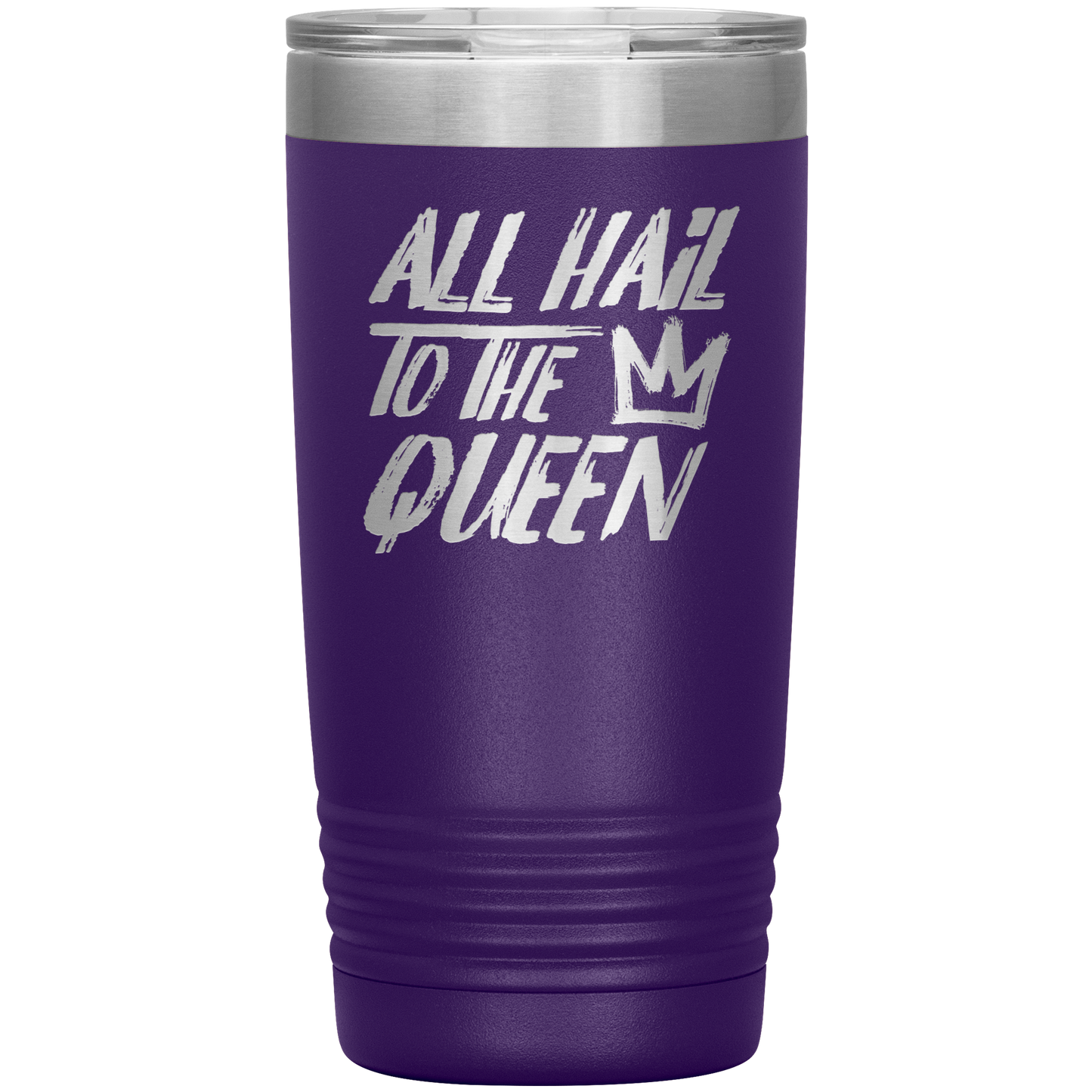 ALL HAIL TO THE QUEEN 20 OZ TUMBLER