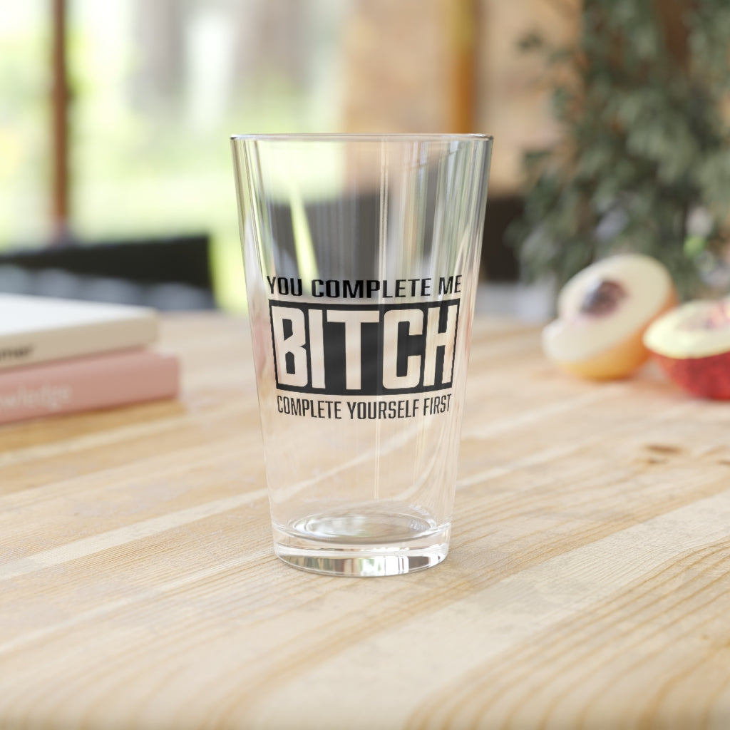 COMPLETE BITCH PINT GLASS