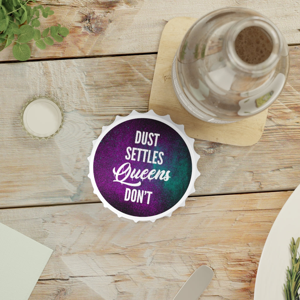 QUEENS DON'T SETTLE Bottle Opener