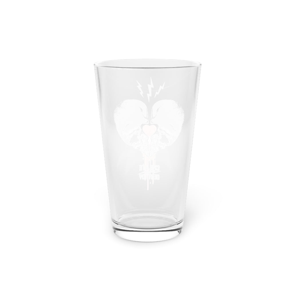 CREATE DESTROY PINT GLASS
