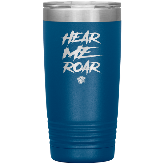 HEAR ME ROAR 20 OZ TUMBLER