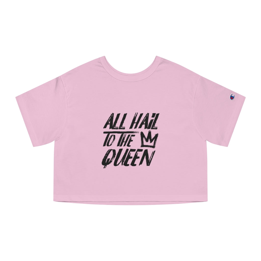 ALL HAIL TO THE QUEEN Champion Women's Heritage Cropped T-Shirt