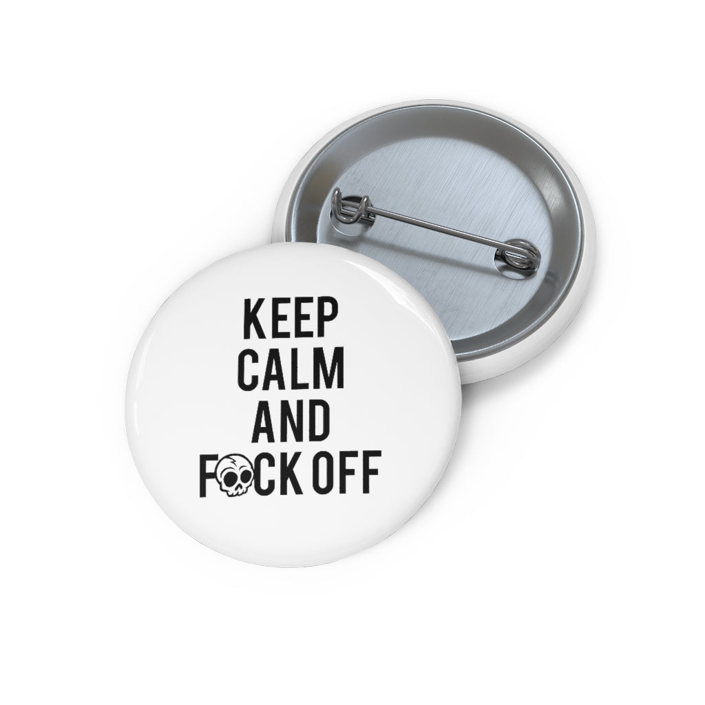 KEEP CALM AND F*CK OFF Custom Pin Buttons