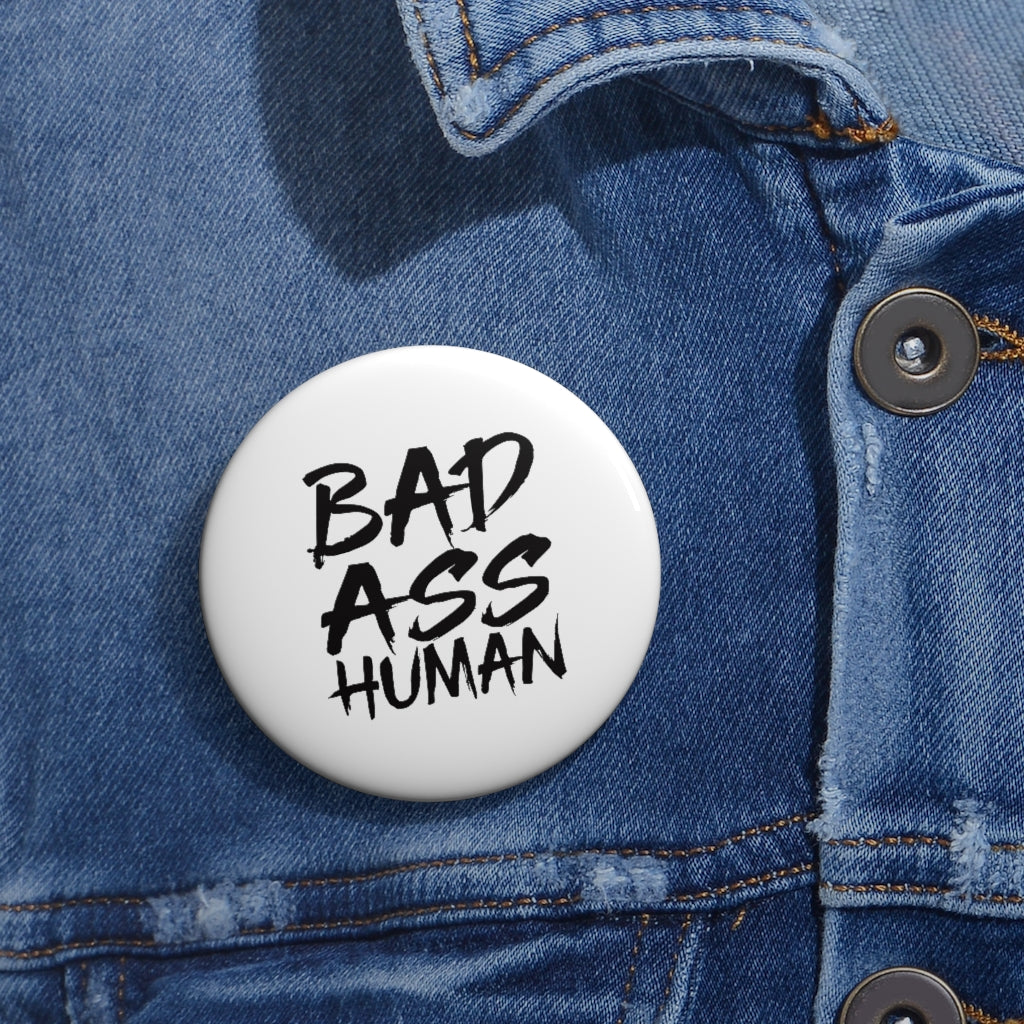 BAD ASS HUMAN Pin Buttons