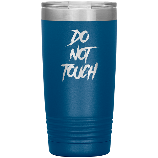 DO NOT TOUCH 20 OZ TUMBLER
