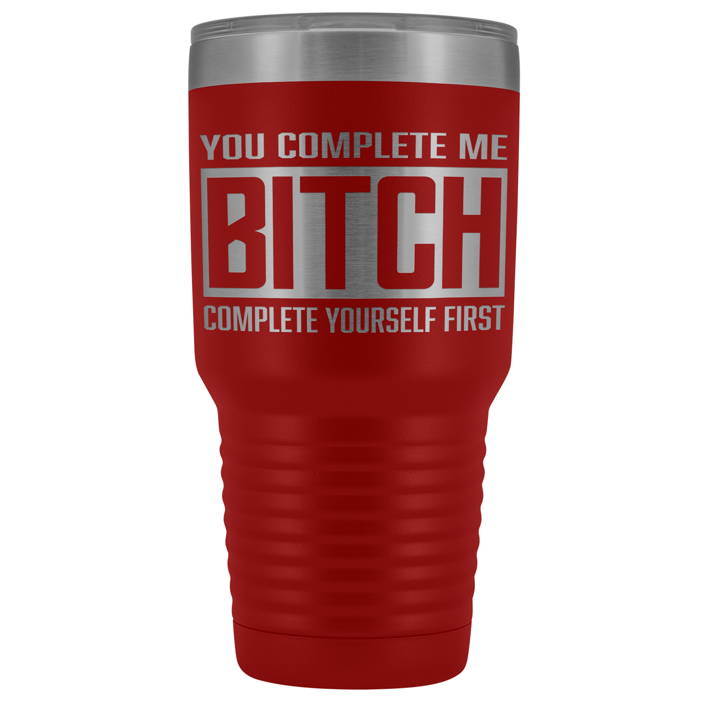 COMPLETE BITCH TUMBLER