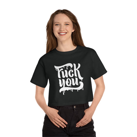 F*CK YOU Champion Women's Heritage Cropped T-Shirt