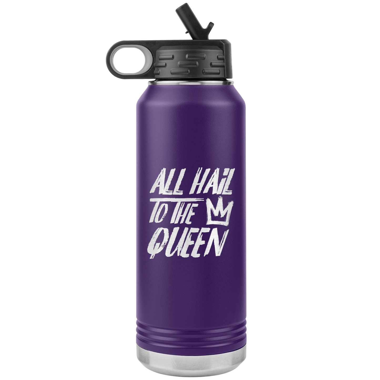 ALL HAIL TO THE QUEEN 32 0Z WATER BOTTLE