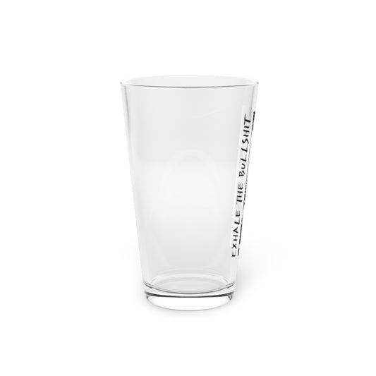 EXHALE THE BULLSHIT PINT GLASS