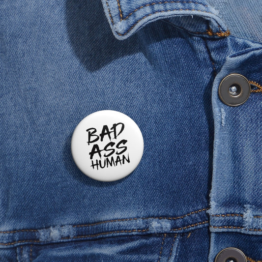 BAD ASS HUMAN Pin Buttons