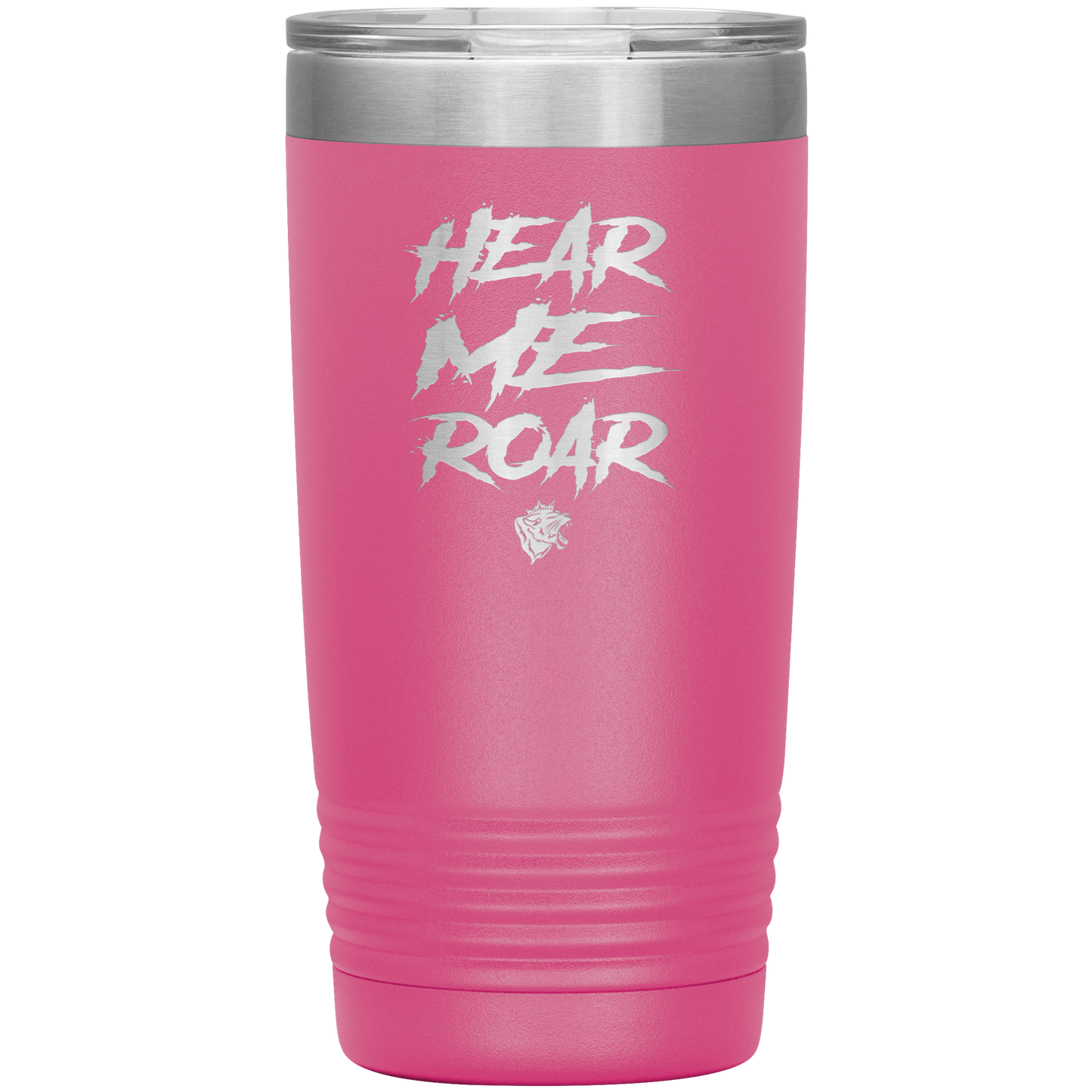 HEAR ME ROAR 20 OZ TUMBLER