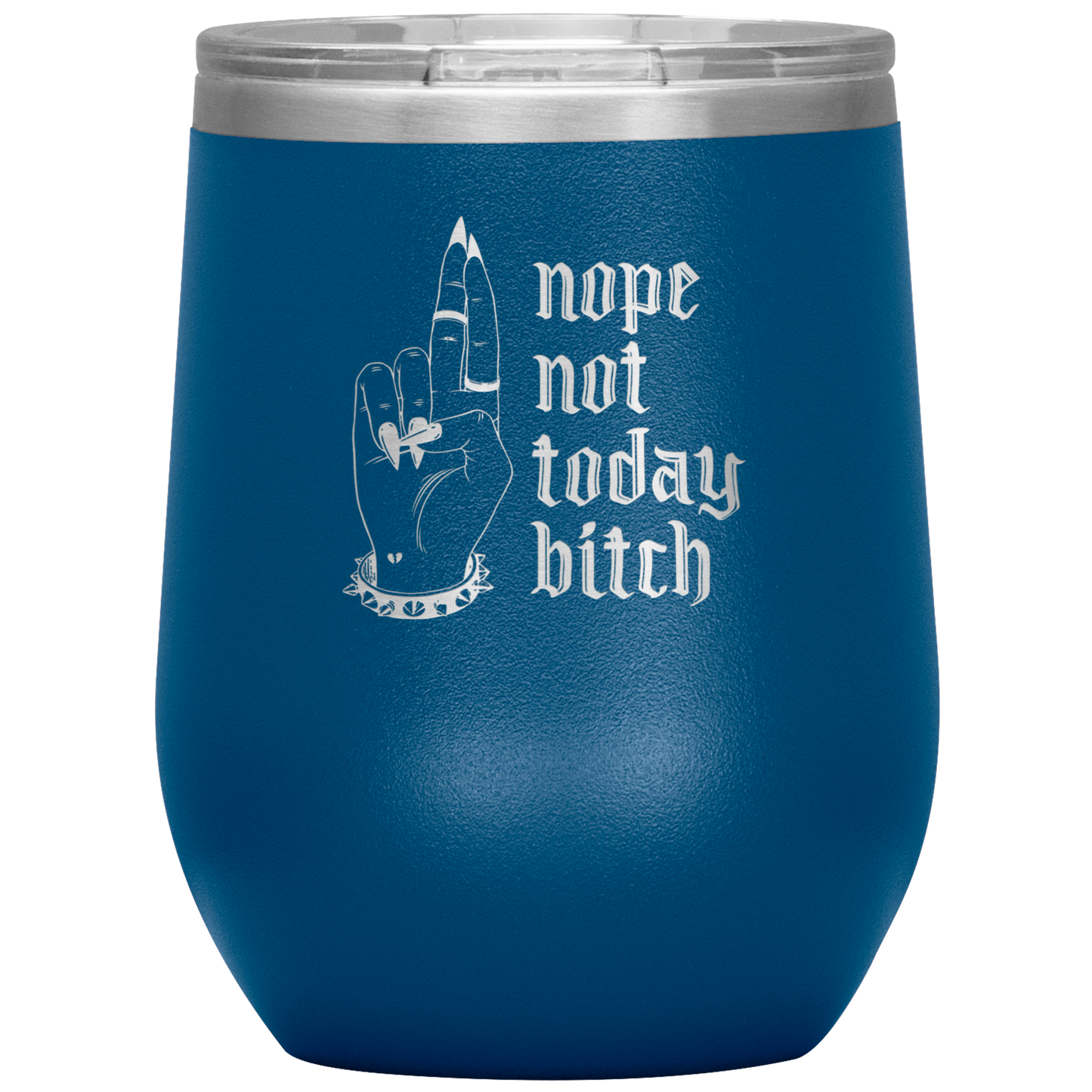 NOT TODAY BITCH WINE TUMBLER