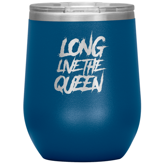 LONG LIVE THE QUEEN SAYING WINE TUMBLER