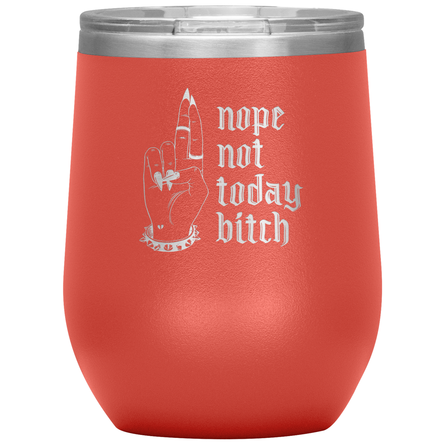 NOT TODAY BITCH WINE TUMBLER