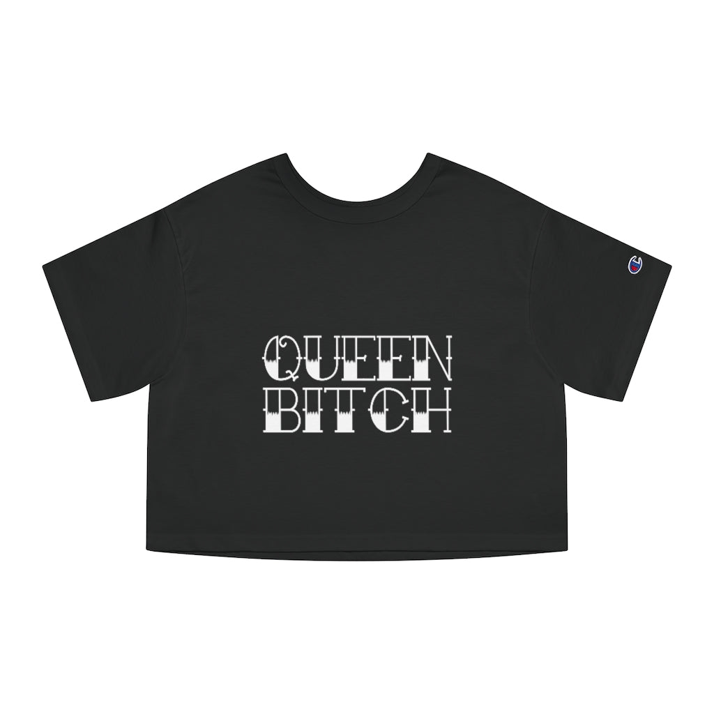 QUEEN BITCH Champion Women's Heritage Cropped T-Shirt