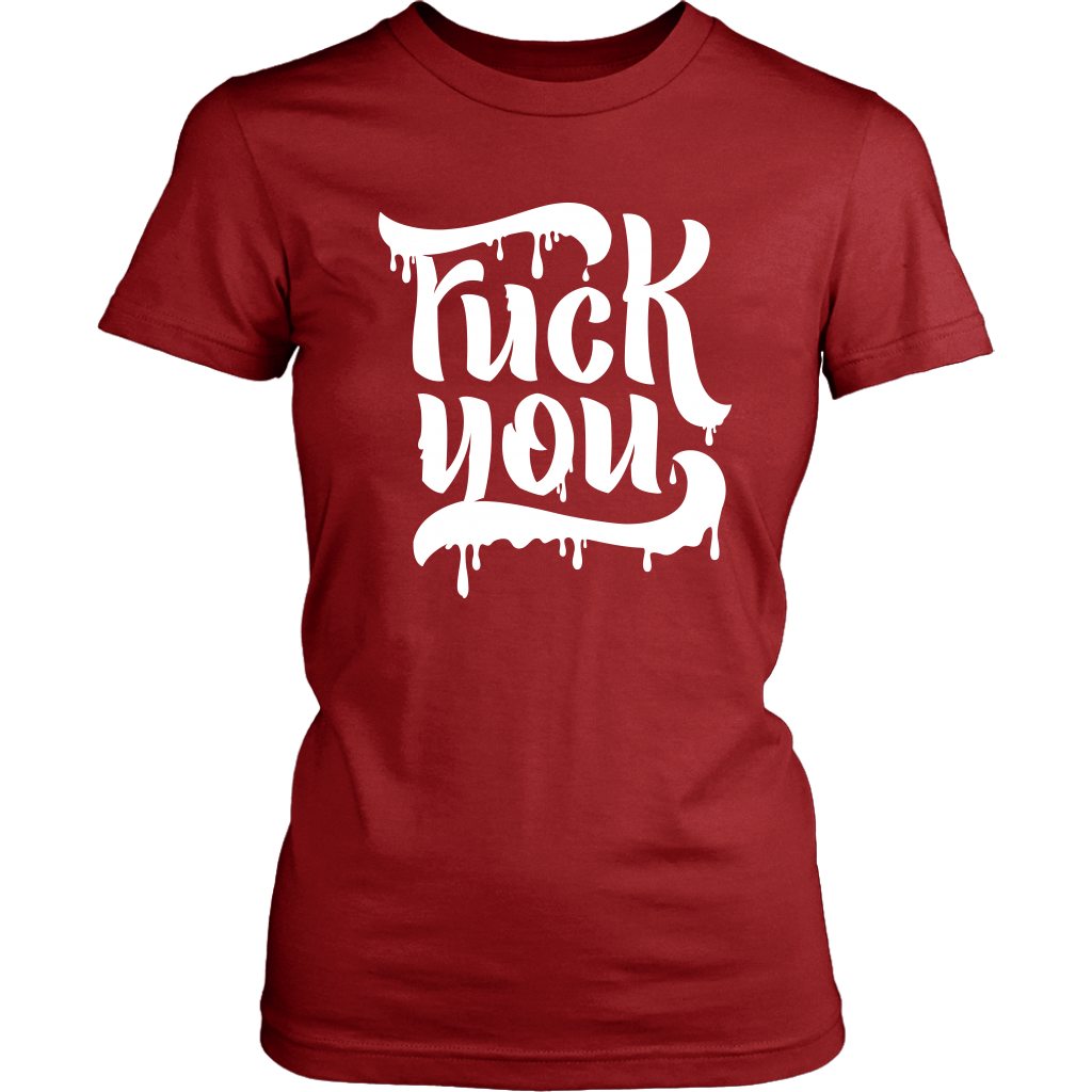 F*CK YOU WOMENS TSHIRT