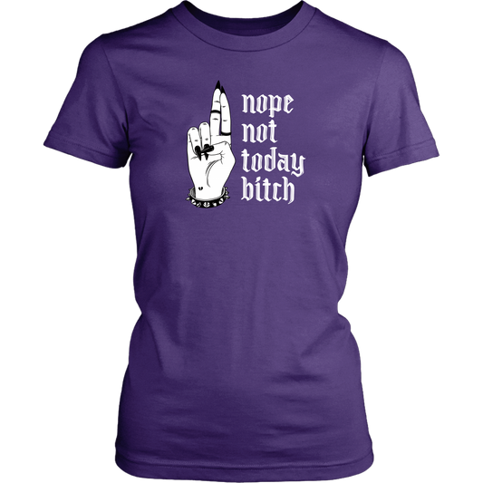 NOT TODAY BITCH WOMENS TSHIRT