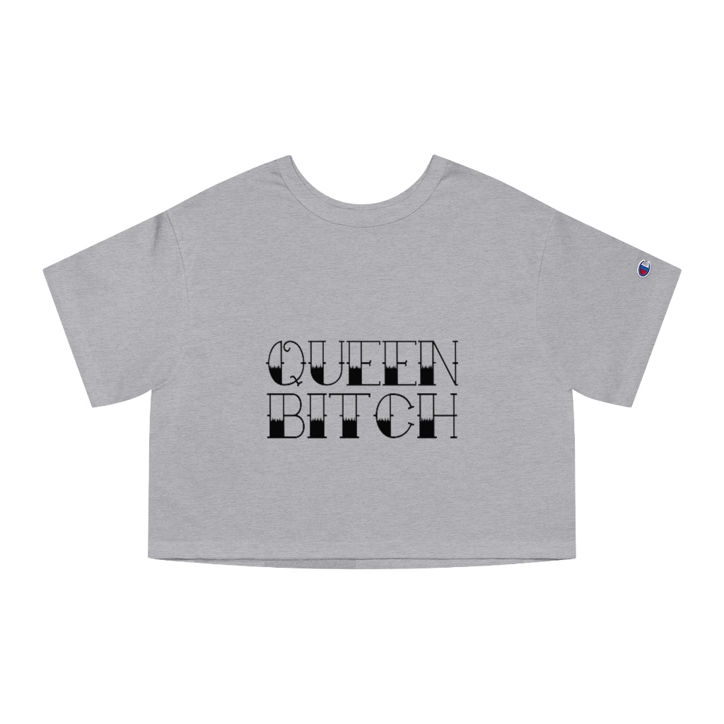 QUEEN BITCH Champion Women's Heritage Cropped T-Shirt