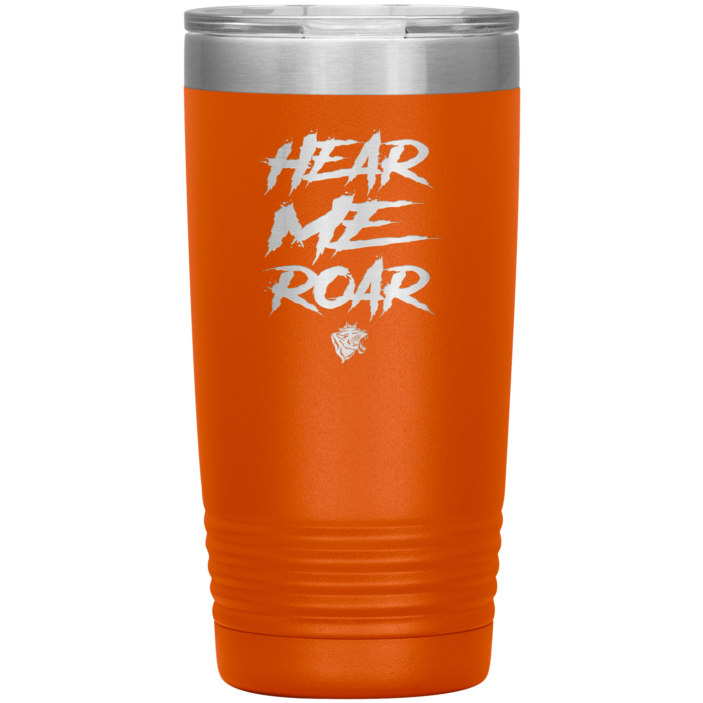 HEAR ME ROAR 20 OZ TUMBLER