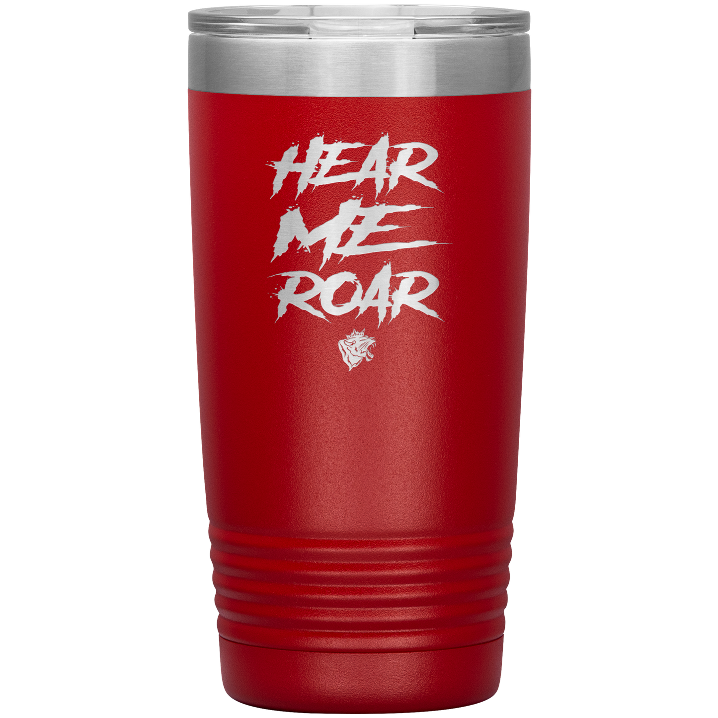 HEAR ME ROAR 20 OZ TUMBLER