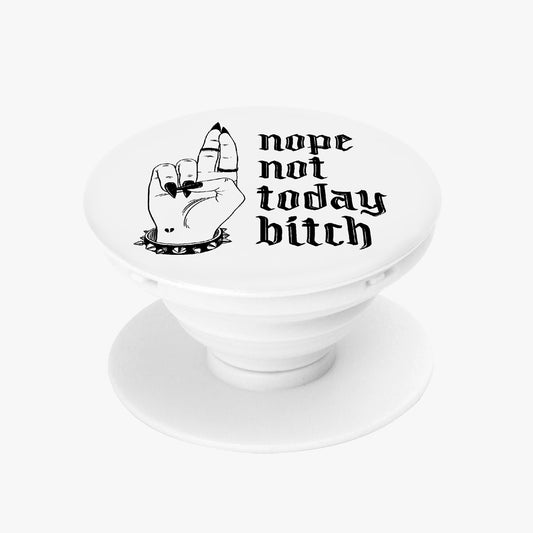 NOT TODAY BITCH PHONE POP SOCKET