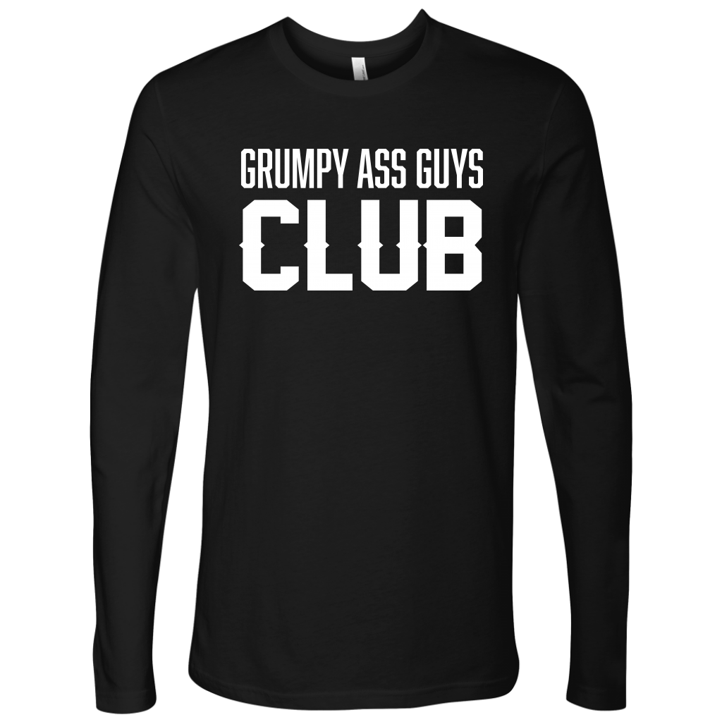 GRUMPY ASS GUYS CLUB LONG SLEEVE SHIRT