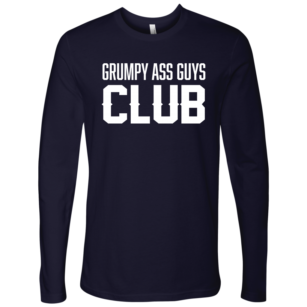 GRUMPY ASS GUYS CLUB LONG SLEEVE SHIRT