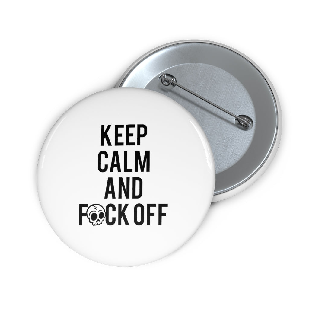 KEEP CALM AND F*CK OFF Custom Pin Buttons