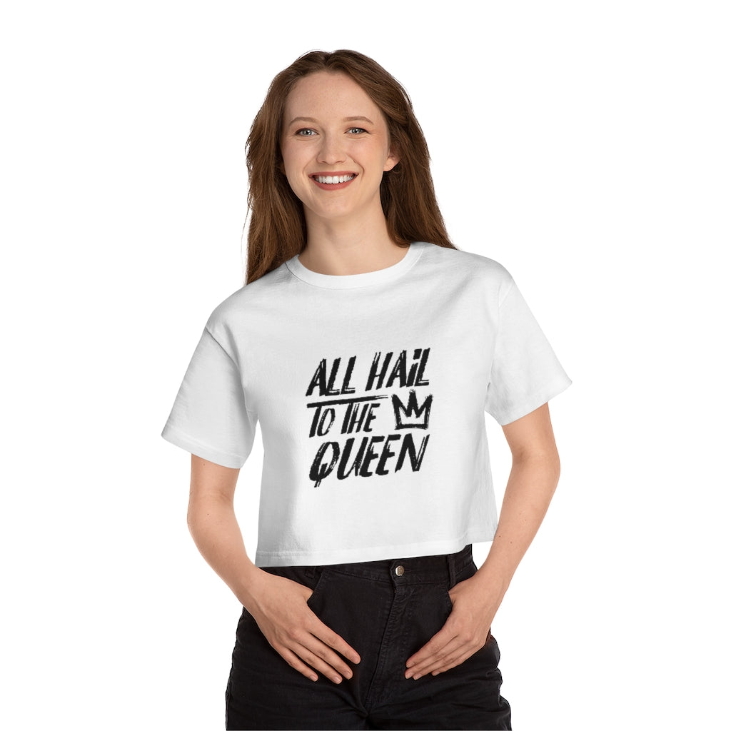 ALL HAIL TO THE QUEEN Champion Women's Heritage Cropped T-Shirt