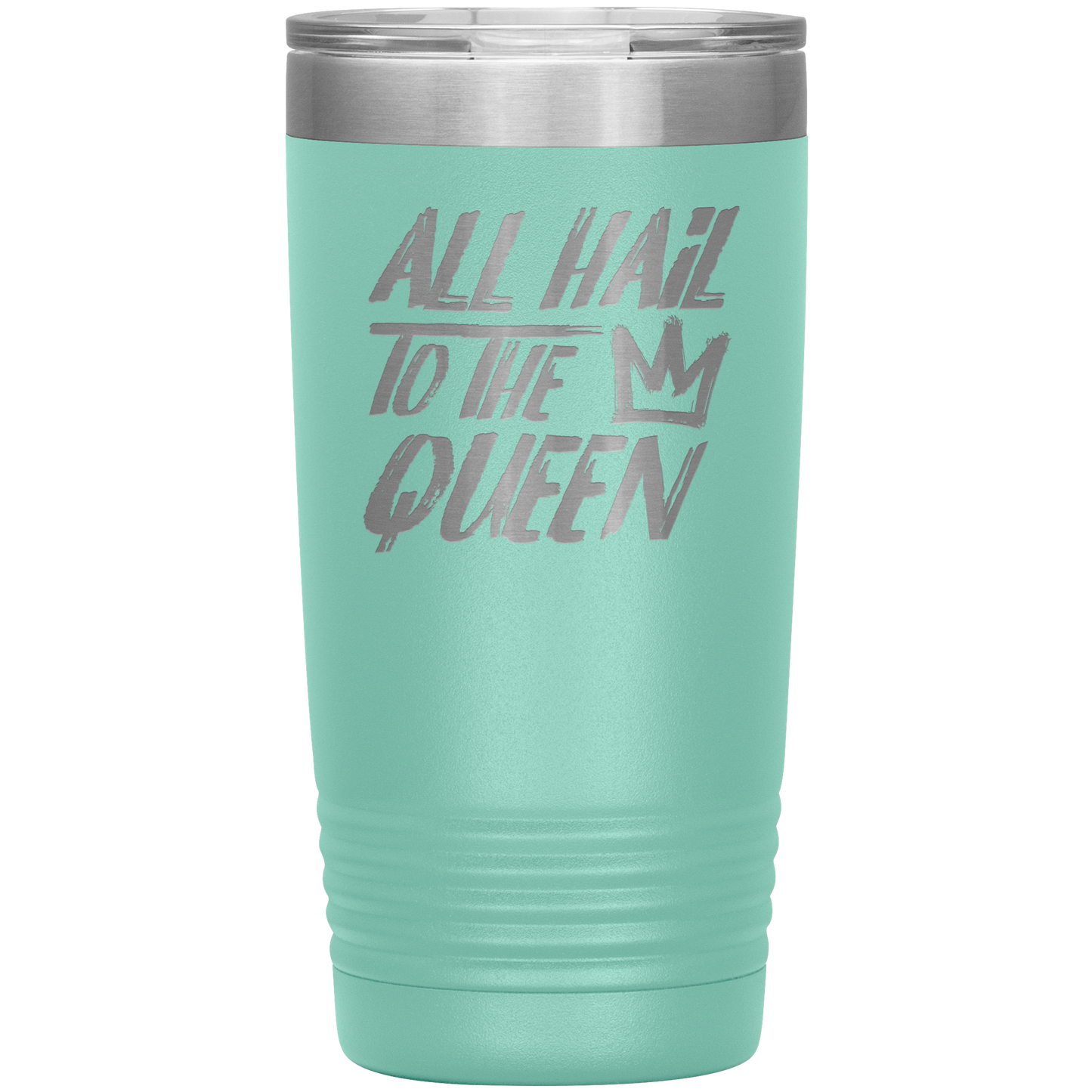 ALL HAIL TO THE QUEEN 20 OZ TUMBLER