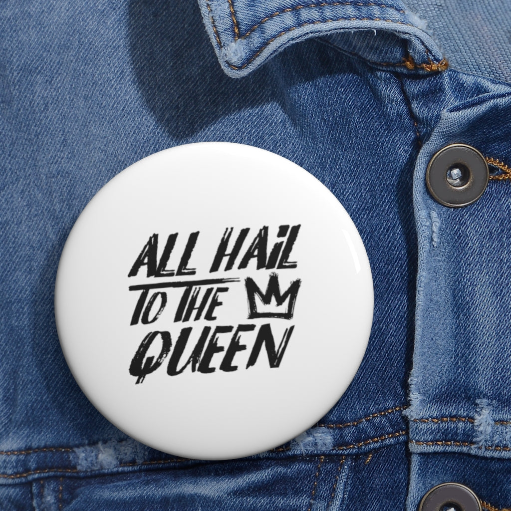 ALL HAIL TO THE QUEEN Pin Buttons