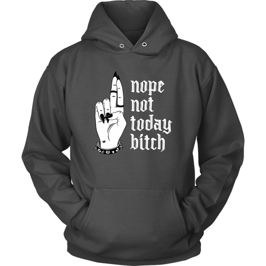 NOT TODAY BITCH HOODIE