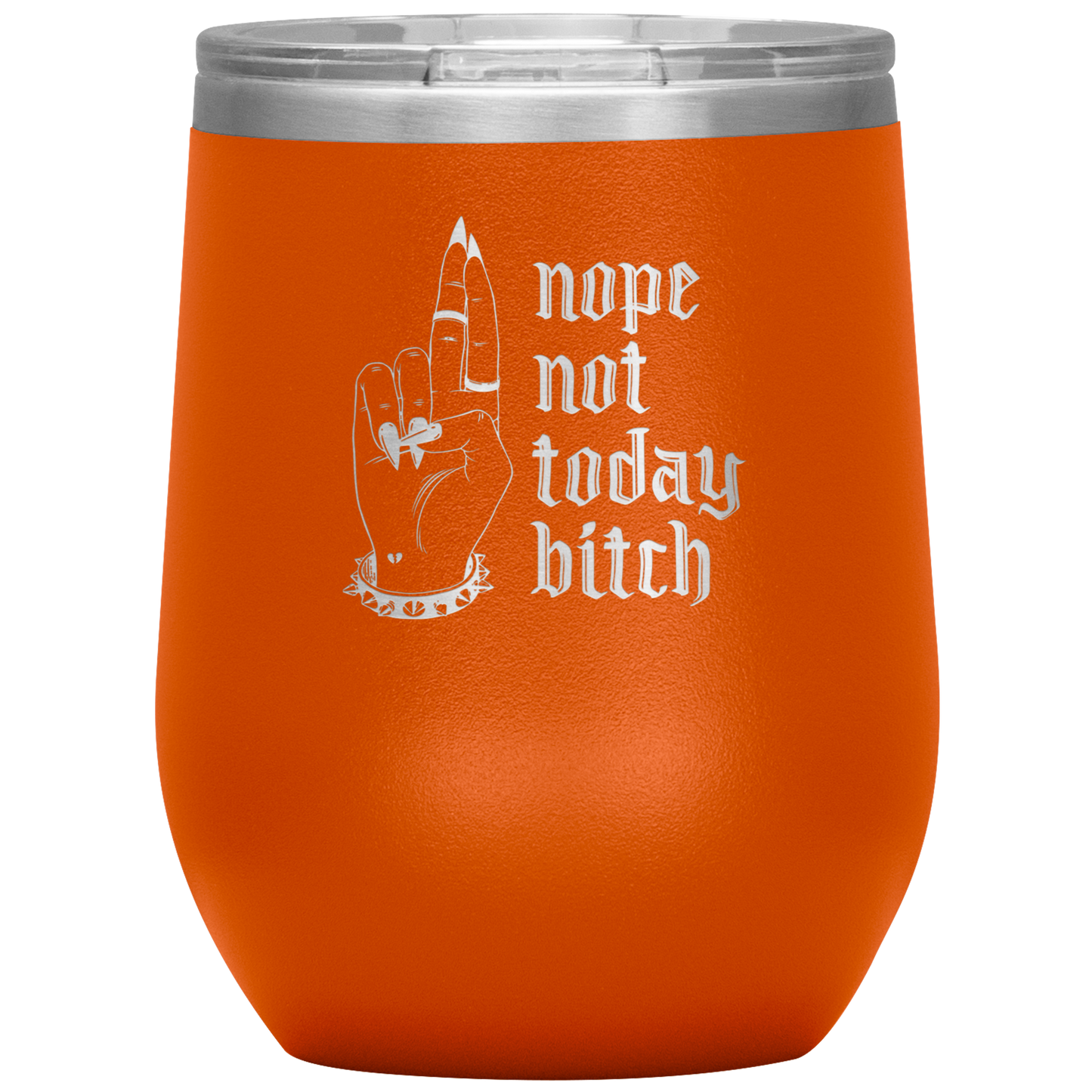 NOT TODAY BITCH WINE TUMBLER