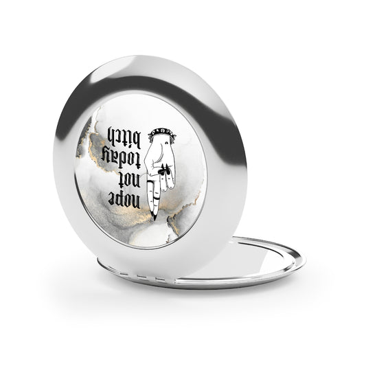 NOT TODAY BITCH Compact Travel Mirror