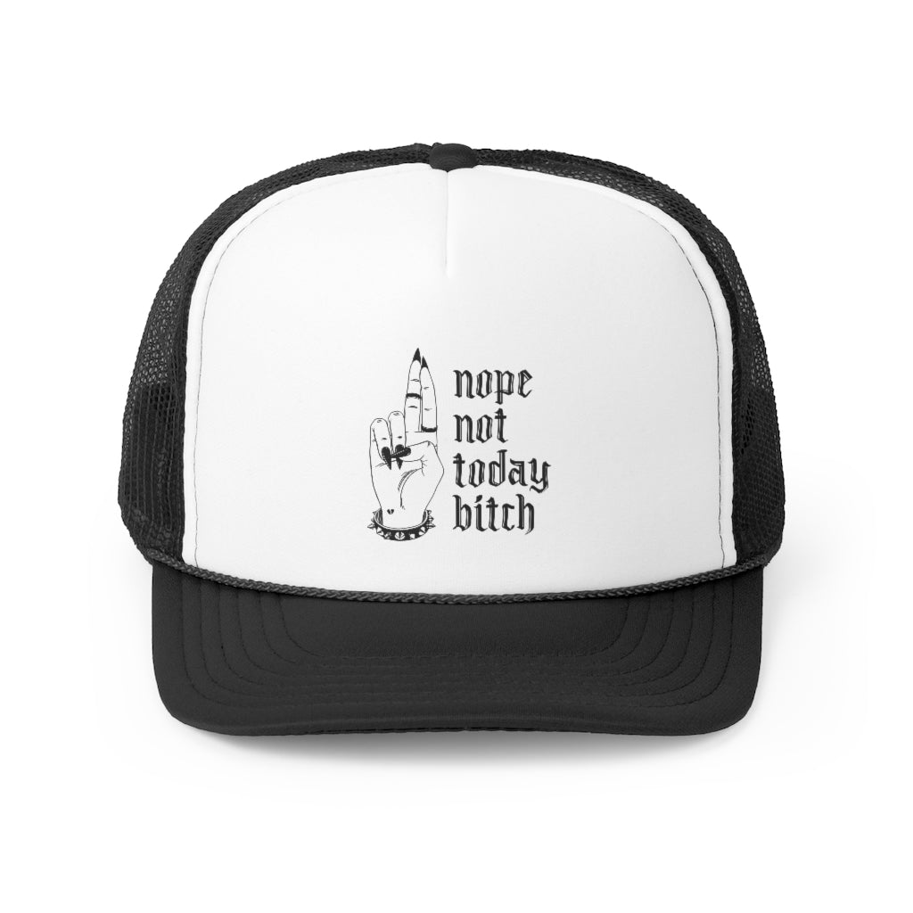 NOPE NOT TODAY BITCH Trucker Cap