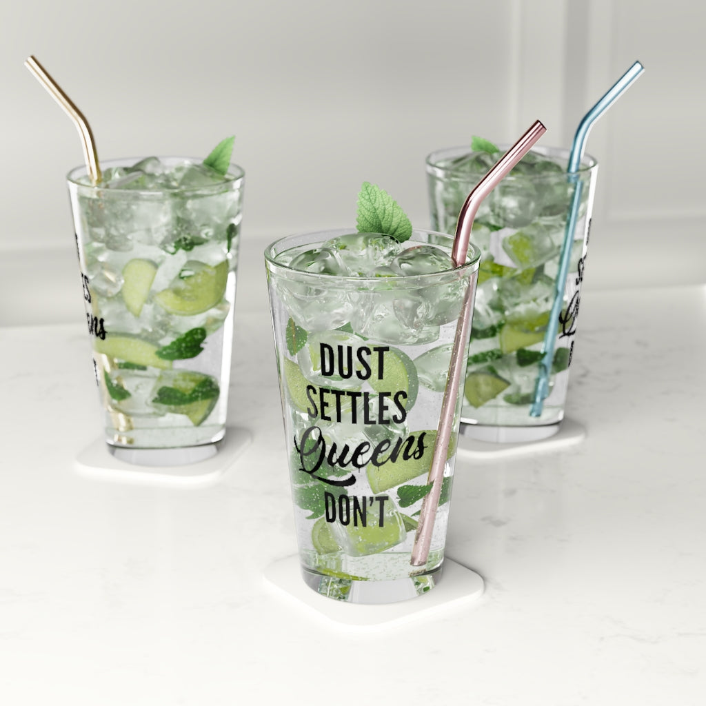 DUST SETTLES QUEENS DON'T PINT GLASS