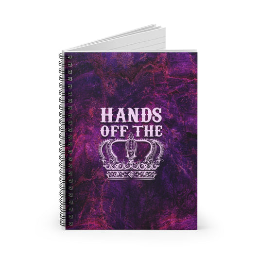 HANDS OFF THE CROWN Spiral Notebook - Ruled Line