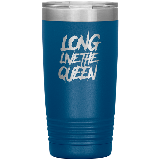 LONG LIVE THE QUEEN SAYING 20 OZ TUMBLER