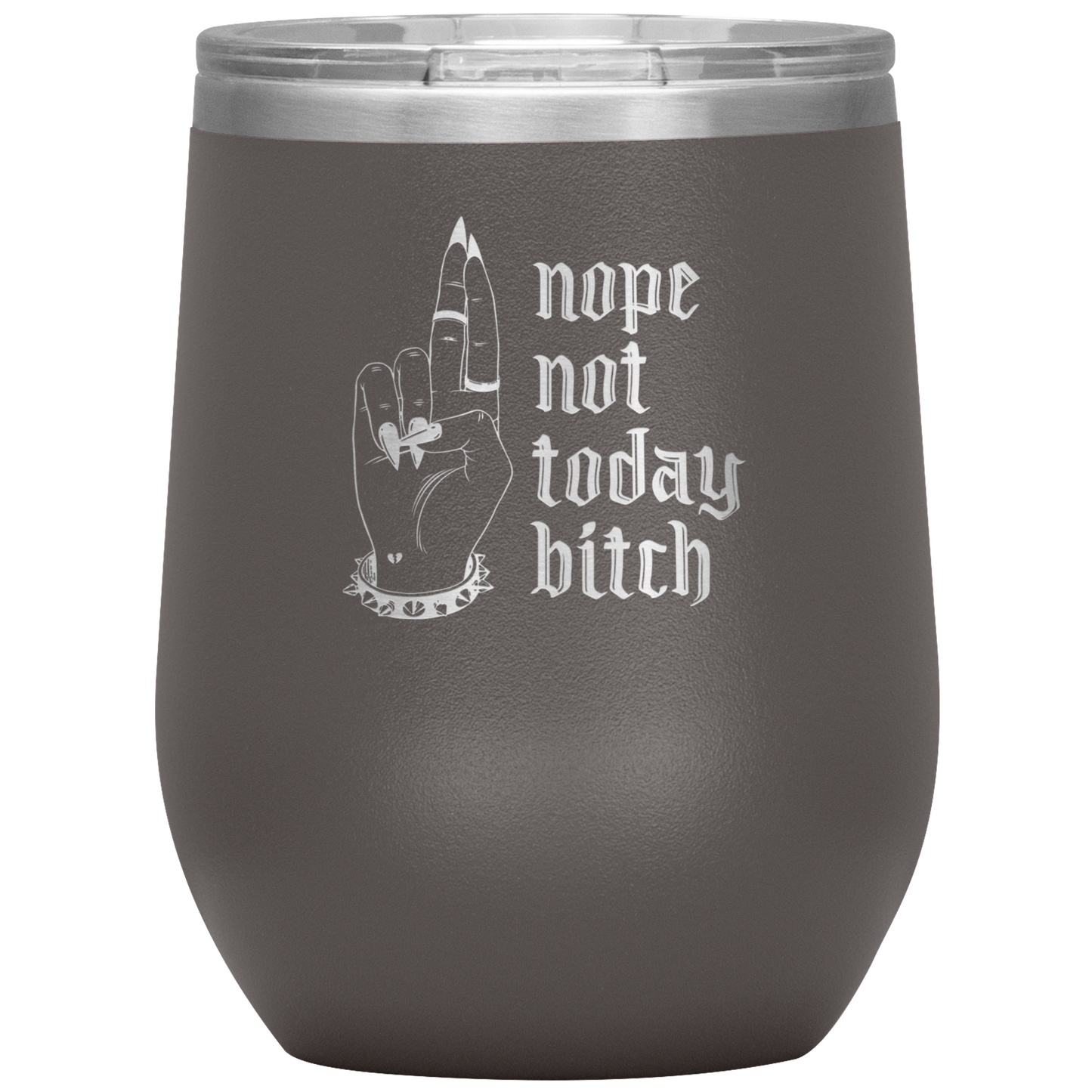 NOT TODAY BITCH WINE TUMBLER