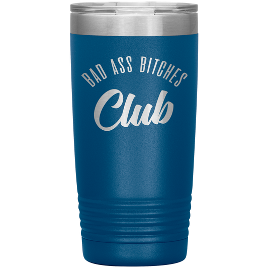 BAD ASS BITCHES CLUB 20 OZ TUMBLER