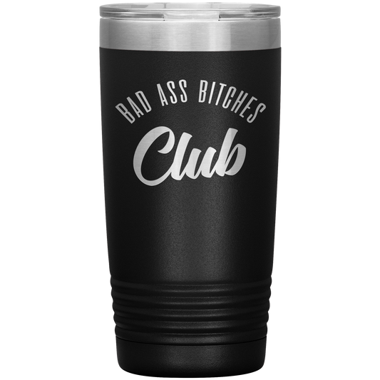 BAD ASS BITCHES CLUB 20 OZ TUMBLER