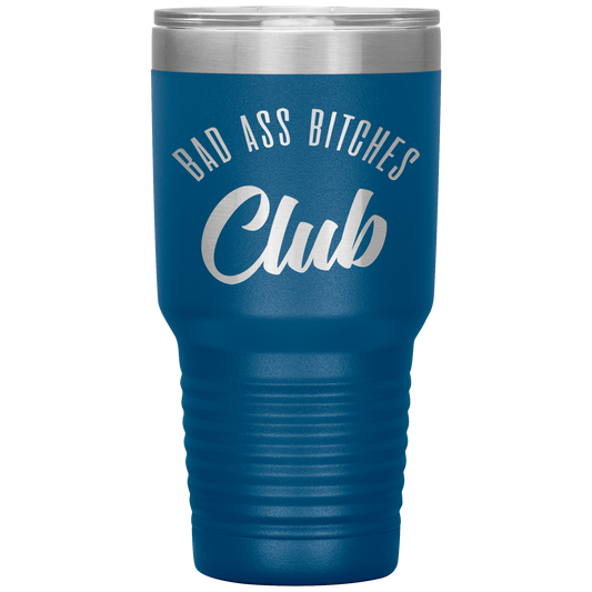 BAD ASS BITCHES CLUB TUMBLER