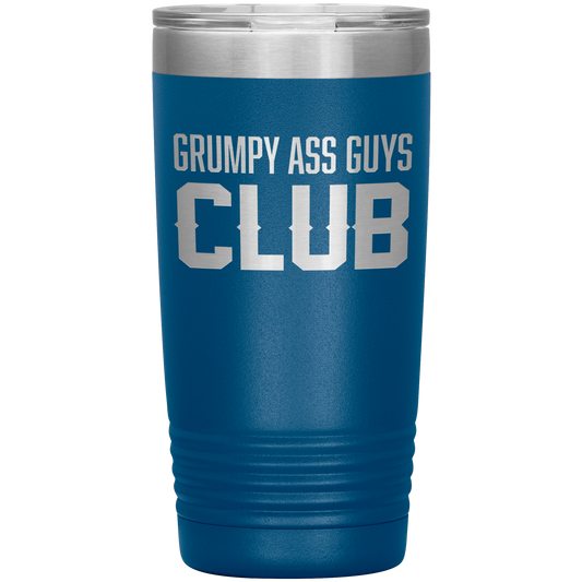 GRUMPY ASS GUYS CLUB 20 0Z TUMBLER