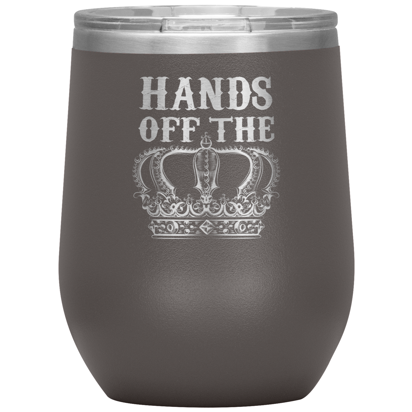 HANDS OFF THE CROWN WINE TUMBLER