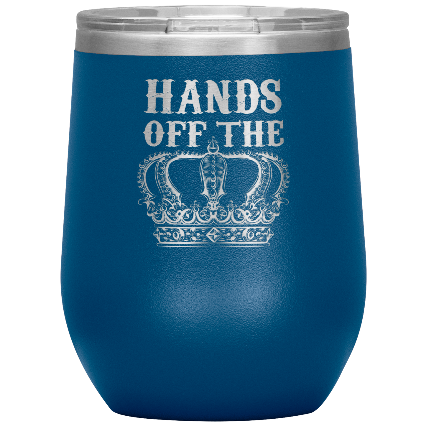 HANDS OFF THE CROWN WINE TUMBLER