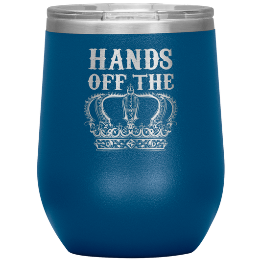 HANDS OFF THE CROWN WINE TUMBLER